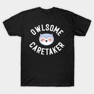 Owlsome Caretaker Pun - Funny Gift Idea T-Shirt